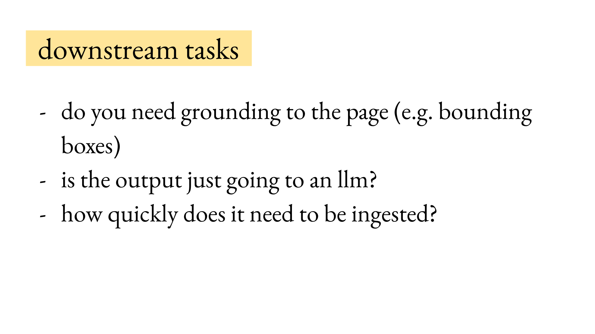 Downstream requirements determine whether OCR needs page grounding, LLM-ready output, or low ingestion latency